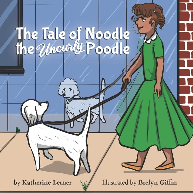The Tale of Noodle the Uncurly Poodle by Giffin, Brelyn