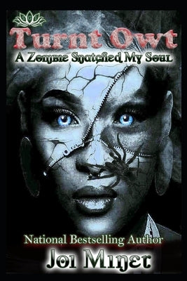 Turnt Owt: A Zombie Snatched My Soul by Miner, Joi
