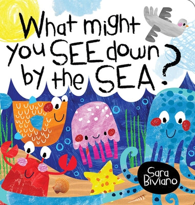 What Might You See Down by the Sea? by Biviano, Sara