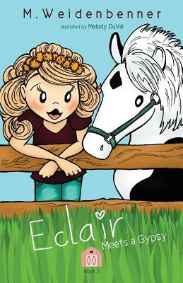 Eclair Meets a Gypsy by Weidenbenner, Michelle