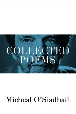 Collected Poems by O'Siadhail, Micheal
