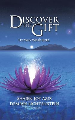 Discover the Gift: It's Why We're Here by Aziz, Shajen Joy