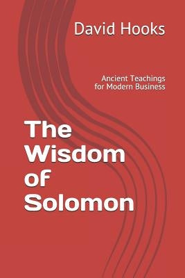 The Wisdom of Solomon: Ancient Teachings for Modern Business by Sherman, Reece