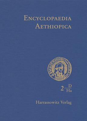 Encyclopaedia Aethiopica: Volume 2: D-Ha by Uhlig, Siegbert