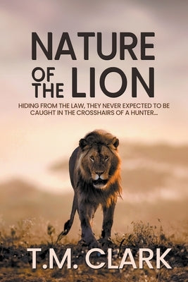 Nature of the Lion by Clark, T. M.