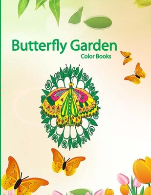 Butterfly Garden Color Books: Butterfly Color Books, An Adult Coloring Book, Kids Coloring Books.(Butterfly Garden Color Books) by Sahid