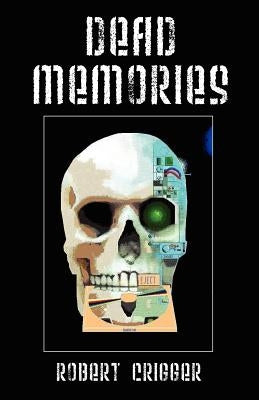Dead Memories by Crigger, Robert