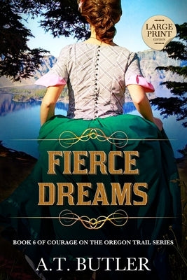 Fierce Dreams: Historical Women's Fiction Saga Large Print by Butler, A. T.