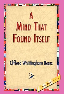 A Mind That Found Itself by Beers, Clifford Whittingham