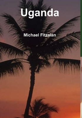 Uganda by Fitzalan, Michael