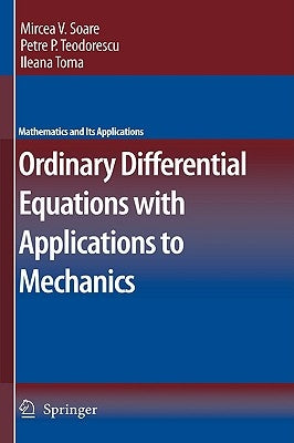 Ordinary Differential Equations with Applications to Mechanics by Soare, Mircea