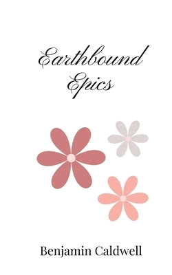 Earthbound Epics by Caldwell, Benjamin
