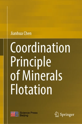 Coordination Principle of Minerals Flotation by Chen, Jianhua