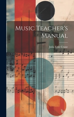 Music Teacher's Manual by Crane, Julia Ettie