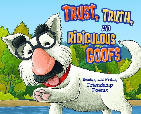 Trust, Truth, and Ridiculous Goofs: Reading and Writing Friendship Poems by Fandel, Jennifer