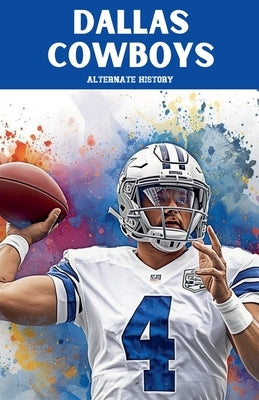 Dallas Cowboys Alternate History by History, Alternate