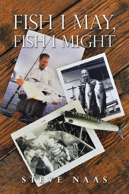 Fish I May, Fish I Might by Naas, Steve