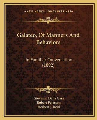Galateo, of Manners and Behaviors: In Familiar Conversation (1892) by Casa, Giovanni Della