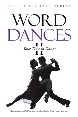 Word Dances II: Your Time to Dance by Sepesy, Joseph Michael