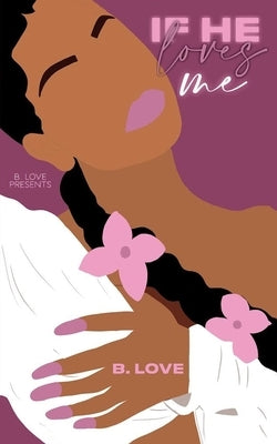 If He Loves Me by Love, B.