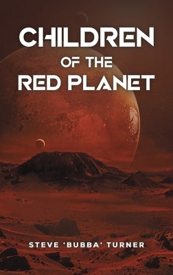 Children of the Red Planet by Turner, Steve 'Bubba'