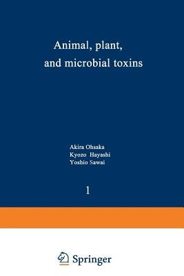 Animal, Plant, and Microbial Toxins: Volume 1--Biochemistry by Ohsaka, Akira