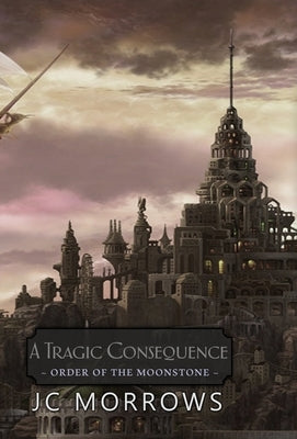 A Tragic Consequence by Morrows, Jc