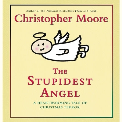 The Stupidest Angel: A Heartwarming Tale of Christmas Terror by Moore, Christopher