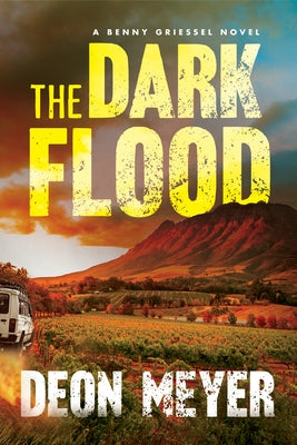 The Dark Flood: A Benny Griessel Novel by Meyer, Deon