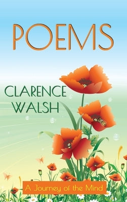 Poems: A Journey of the Mind by Walsh, Clarence