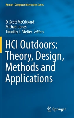 Hci Outdoors: Theory, Design, Methods and Applications by McCrickard, D. Scott