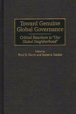 Toward Genuine Global Governance: Critical Reactions to Our Global Neighborhood by Harris, Errol E.