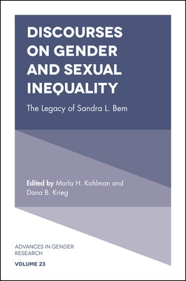 Discourses on Gender and Sexual Inequality: The Legacy of Sandra L. Bem by Kohlman, Marla