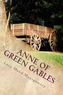 Anne Of Green Gables by Montgomery, Lucy Maud