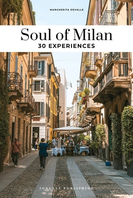 Soul of Milan - Guide to the Best Experiences by Devalle, Margherita