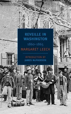 Reveille in Washington: 1860-1865 by Leech, Margaret