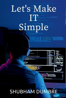 Let's Make IT Simple by Dumbre, Shubham