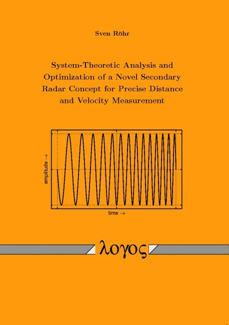 System-Theoretic Analysis and Optimization of a Novel Secondary Radar Concept for Precise Distance and Velocity Measurement by Rohr, Sven
