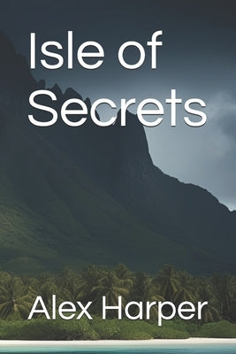 Isle of Secrets by Harper, Alex
