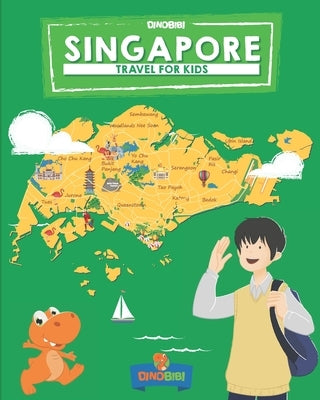 Singapore: Travel for kids: The fun way to discover Singapore by Publishing, Dinobibi