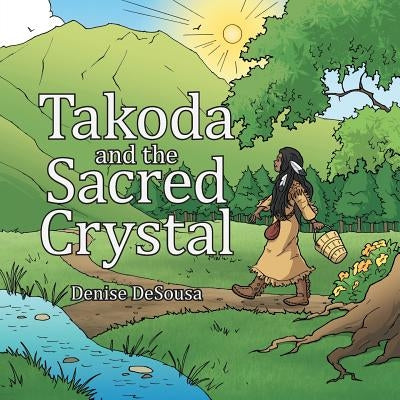 Takoda and the Sacred Crystal by Desousa, Denise