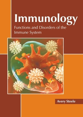 Immunology: Functions and Disorders of the Immune System by Steele, Avery
