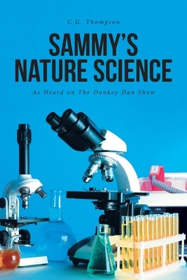 Sammy's Nature Science: As Heard on The Donkey Dan Show by Thompson, C. G.