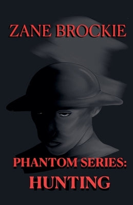 Phantom Series: Hunting by Brockie, Zane
