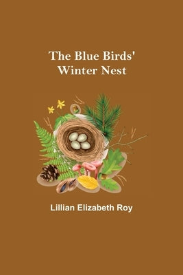 The Blue Birds' Winter Nest by Elizabeth Roy, Lillian
