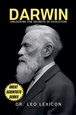 Darwin: Unlocking the Secrets of Evolution by Lexicon, Leo