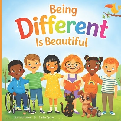 Being Different Is Beautiful: A Rhyming Picture Book About Diversity, Kindness, and Belonging for Kids Ages 3-7 by Gray, Emilia