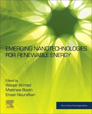 Emerging Nanotechnologies for Renewable Energy by Ahmed, Waqar