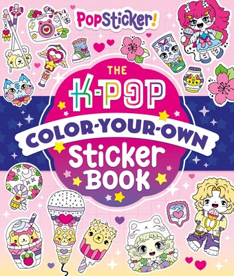 Popsticker!: The K-Pop Color-Your-Own Sticker Book by Camero