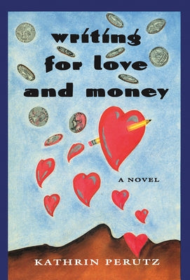 Writing for Love and Money by Perutz, Kathrin